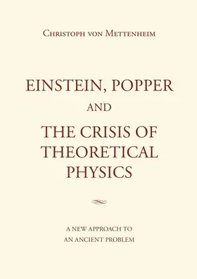 von Mettenheim |  Einstein, Popper and the Crisis  of theoretical Physics | Buch |  Sack Fachmedien