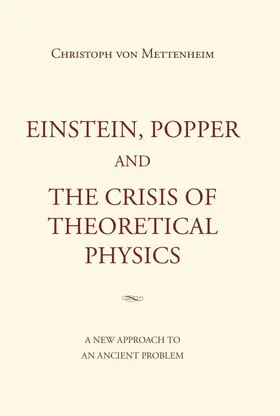 von Mettenheim |  Einstein, Popper and the Crisis  of theoretical Physics | Buch |  Sack Fachmedien