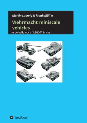 Ludwig / Müller | Miniscale Wehrmacht vehicles instructions | Buch | 978-3-7323-7917-0 | sack.de