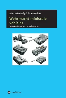 Ludwig / Müller |  Miniscale Wehrmacht vehicles instructions | Buch |  Sack Fachmedien