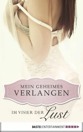 Tanner |  Im Visier der Lust - Mein geheimes Verlangen | eBook | Sack Fachmedien