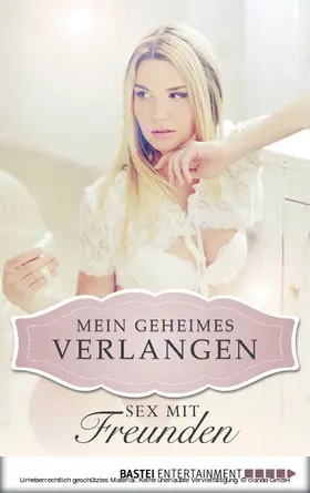 Leon |  Sex mit Freunden - Mein geheimes Verlangen | eBook | Sack Fachmedien