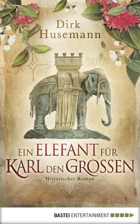 Husemann |  Ein Elefant für Karl den Großen | eBook | Sack Fachmedien