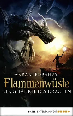 El-Bahay |  Flammenwüste - Der Gefährte des Drachen | eBook | Sack Fachmedien
