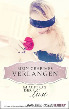 Buchner |  Im Auftrag der Lust - Mein geheimes Verlangen | eBook | Sack Fachmedien