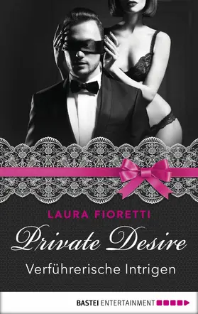 Fioretti |  Private Desire - Verführerische Intrigen | eBook | Sack Fachmedien