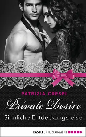 Crespi |  Private Desire - Sinnliche Entdeckungsreise | eBook | Sack Fachmedien