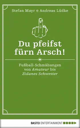 Mayr / Lüdke | Du pfeifst fürn Arsch! | E-Book | www.sack.de