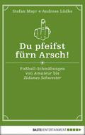 Mayr / Lüdke |  Du pfeifst fürn Arsch! | eBook | Sack Fachmedien