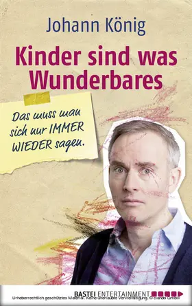 König | Kinder sind was Wunderbares, das muss man sich nur IMMER WIEDER sagen | E-Book | www.sack.de
