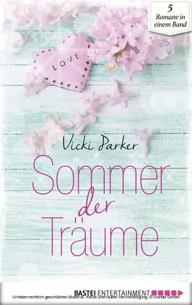 Parker / Williams / Hanson |  Sommer der Träume | eBook | Sack Fachmedien