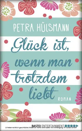 Hülsmann |  Glück ist, wenn man trotzdem liebt | eBook | Sack Fachmedien