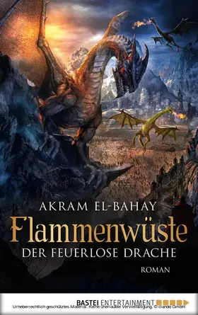 El-Bahay |  Flammenwüste - Der feuerlose Drache | eBook | Sack Fachmedien
