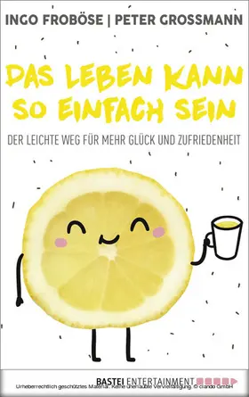 Froböse / Großmann |  Das Leben kann so einfach sein | eBook | Sack Fachmedien
