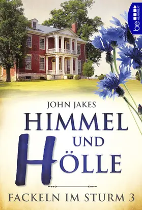 Jakes |  Himmel und Hölle | Fackeln im Sturm - Band 3 | eBook | Sack Fachmedien