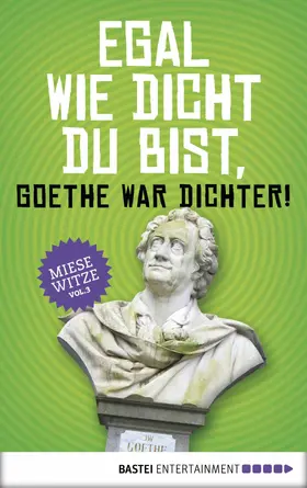 Golluch |  Egal wie dicht du bist, Goethe war Dichter! | eBook | Sack Fachmedien