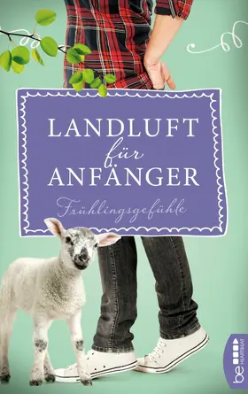 Lämmermann / Höft |  Landluft für Anfänger - Frühlingsgefühle | eBook | Sack Fachmedien
