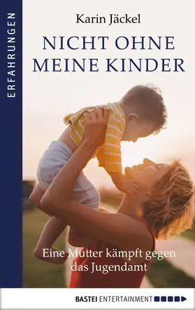 Jäckel |  Nicht ohne meine Kinder! | eBook | Sack Fachmedien