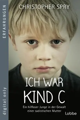 Spry |  Ich war Kind C | eBook | Sack Fachmedien