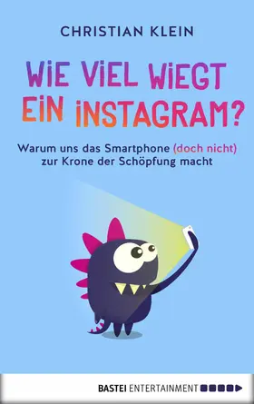 Klein |  Wie viel wiegt ein Instagram? | eBook | Sack Fachmedien