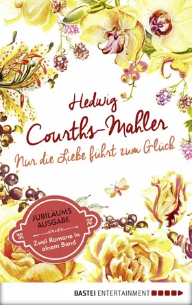 Courths-Mahler |  Nur die Liebe führt zum Glück | eBook | Sack Fachmedien