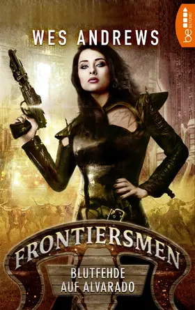 Andrews / Perplies |  Frontiersmen: Blutfehde auf Alvarado | eBook | Sack Fachmedien