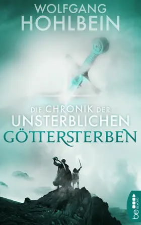 Hohlbein |  Die Chronik der Unsterblichen - Göttersterben | eBook | Sack Fachmedien
