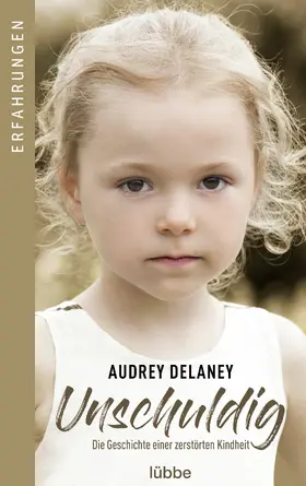 Delanay |  Unschuldig | Die Geschichte einer zerstörten Kindheit | eBook | Sack Fachmedien