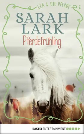 Lark |  Lea und die Pferde - Pferdefrühling | eBook | Sack Fachmedien