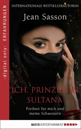 Sasson |  Ich, Prinzessin Sultana - Freiheit für mich und meine Schwestern | eBook | Sack Fachmedien