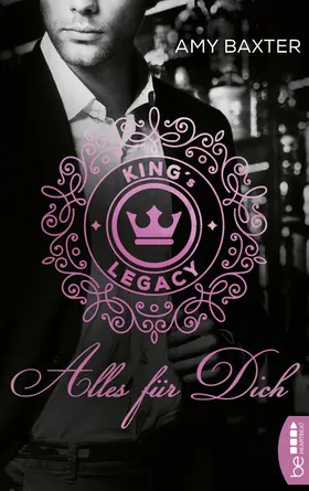 Baxter |  King's Legacy - Alles für dich | eBook | Sack Fachmedien