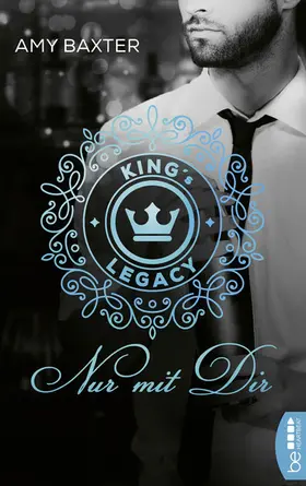 Baxter |  King's Legacy - Nur mit dir | eBook | Sack Fachmedien