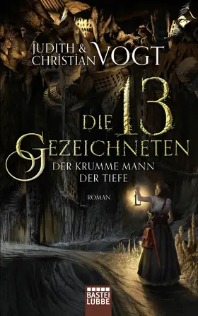 Vogt |  Die dreizehn Gezeichneten - Der Krumme Mann der Tiefe | eBook | Sack Fachmedien