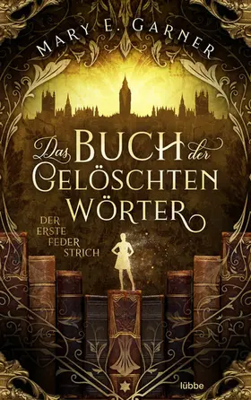 Garner |  Das Buch der gelöschten Wörter - Der erste Federstrich | eBook | Sack Fachmedien