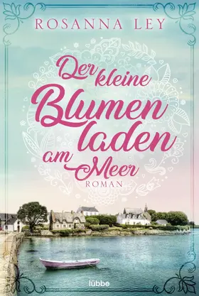 Ley |  Der kleine Blumenladen am Meer | eBook | Sack Fachmedien