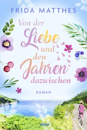 Matthes |  Von der Liebe und den Jahren dazwischen | eBook | Sack Fachmedien