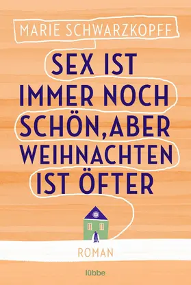 Schwarzkopff |  Sex ist immer noch schön, aber Weihnachten ist öfter | eBook | Sack Fachmedien