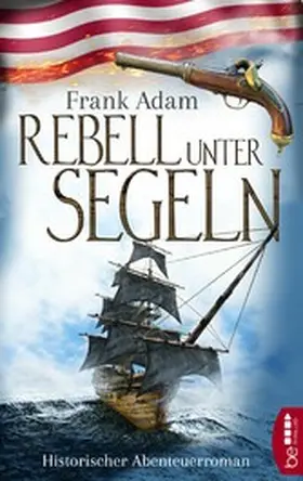 Adam |  Rebell unter Segeln | eBook | Sack Fachmedien