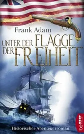 Adam |  Unter der Flagge der Freiheit | eBook | Sack Fachmedien
