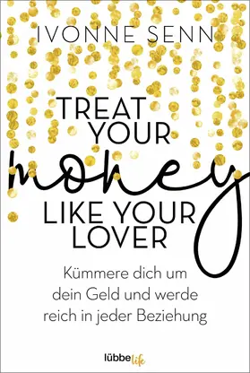 Senn |  Treat Your Money Like Your Lover | eBook | Sack Fachmedien