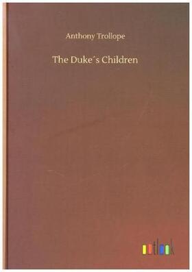 Trollope |  The Duke´s Children | Buch |  Sack Fachmedien