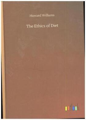 Williams |  The Ethics of Diet | Buch |  Sack Fachmedien