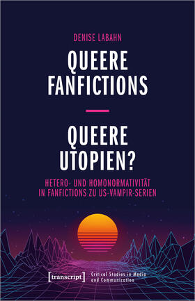 Labahn |  Queere Fanfictions - Queere Utopien? | eBook | Sack Fachmedien