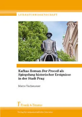 Vachenauer |  Kafkas Roman "Der Proceß" als Spiegelung historischer Ereignisse in der Stadt Prag | Buch |  Sack Fachmedien