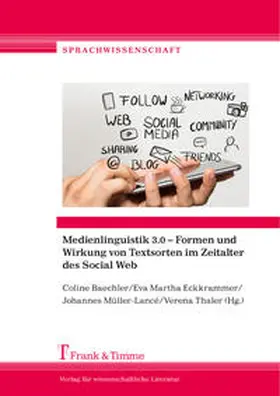 Baechler / Eckkrammer / Müller-Lancé |  Medienlinguistik 3.0 ¿ Formen und Wirkung von Textsorten im Zeitalter des Social Web | Buch |  Sack Fachmedien
