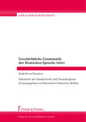 von Raumer / Schwartze-Köhler |  Geschichtliche Grammatik der Deutschen Sprache (1851) | Buch |  Sack Fachmedien