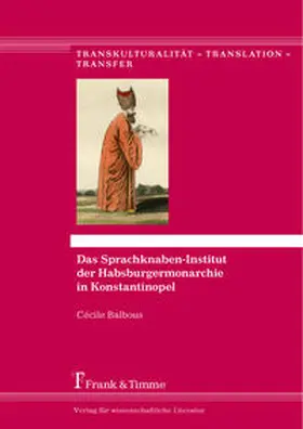 Balbous |  Das Sprachknaben-Institut der Habsburgermonarchie in Konstantinopel | Buch |  Sack Fachmedien
