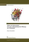 Kirchhöfer |  Wider die Rationalität! Für eine anthropologische Öffnung der Pädagogik | Buch |  Sack Fachmedien