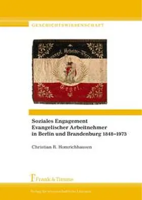 Homrichhausen |  Soziales Engagement Evangelischer Arbeitnehmer in Berlin und Brandenburg 1848-1973 | Buch |  Sack Fachmedien