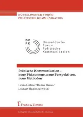 Leißner / Bause / Hagemeyer |  Politische Kommunikation - neue Phänomene, neue Perspektiven, neue Methoden | Buch |  Sack Fachmedien